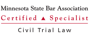 Minnesota State bar Association | Certified Specialist | Civil Trial Law